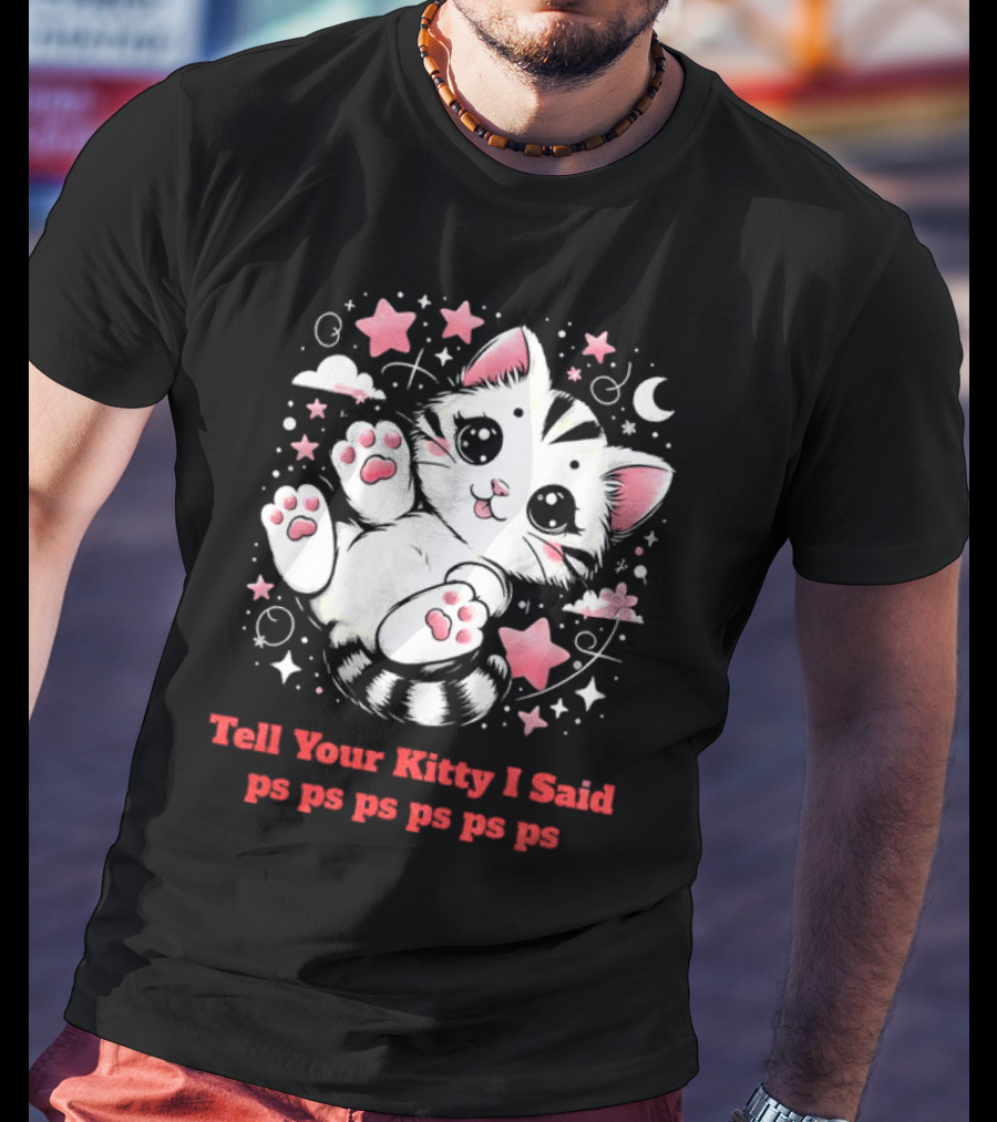 Tell Your Kitty I Said Ps Ps Ps Ps Ps Cute Cat In Stars With Moon T-Shirt