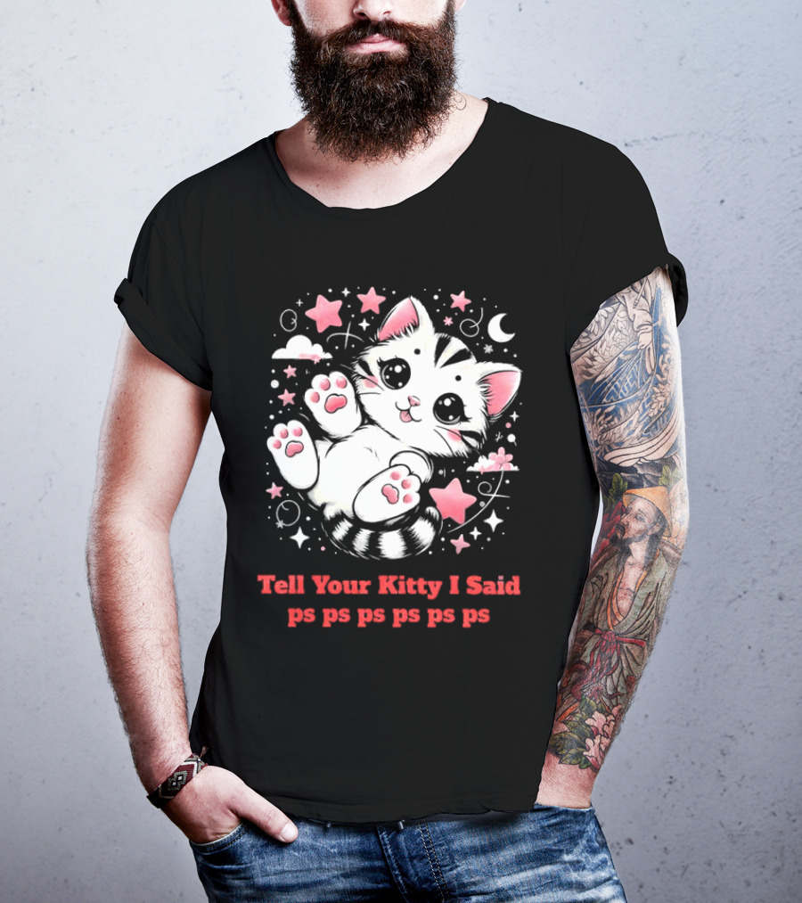 Tell Your Kitty I Said Ps Ps Ps Ps Ps Cute Cat In Stars With Moon T-Shirt
