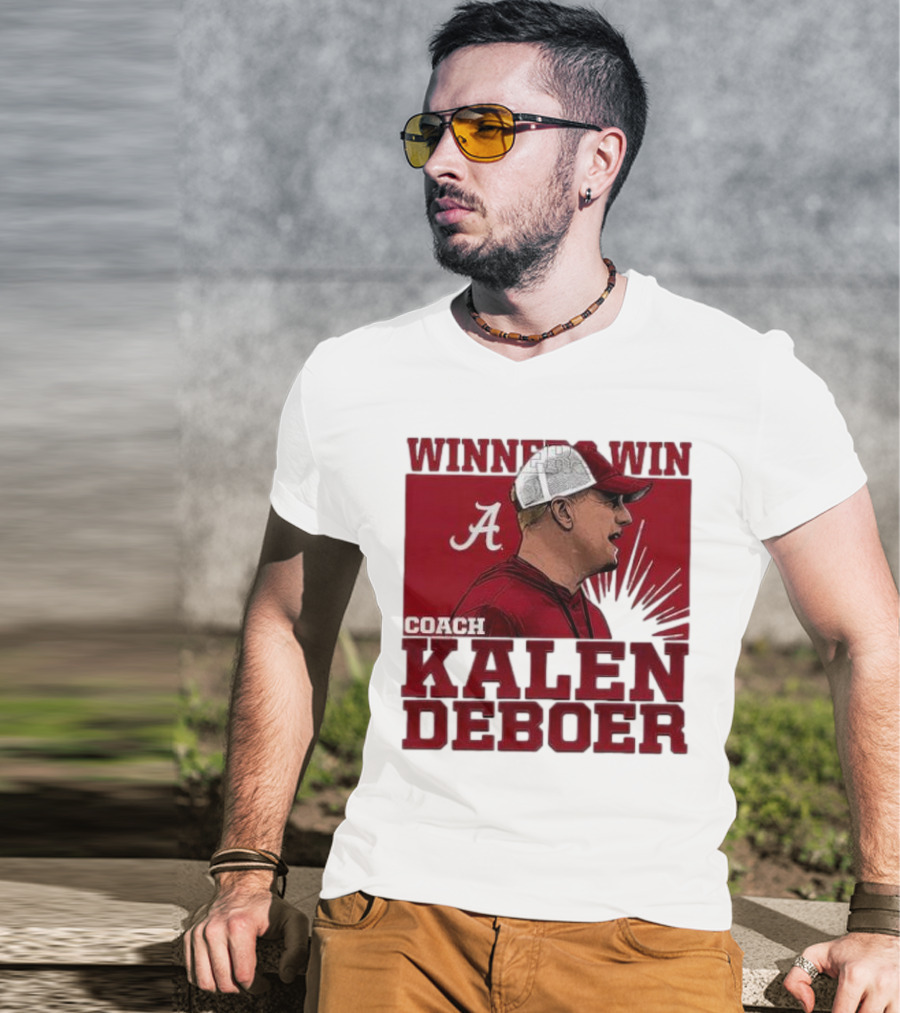 Winners Win Coach Kalen DeBoer Alabama Crimson Tide T-Shirt