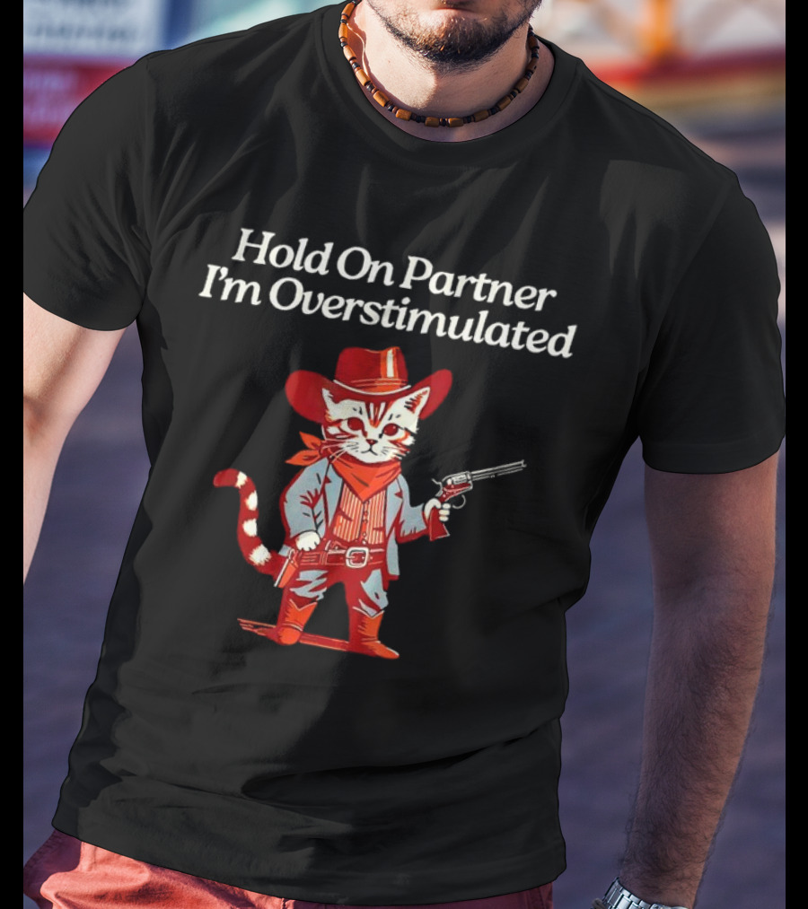 Cowboy Cat Hold On Partner I'm Overstimulated Retro Western T-Shirt