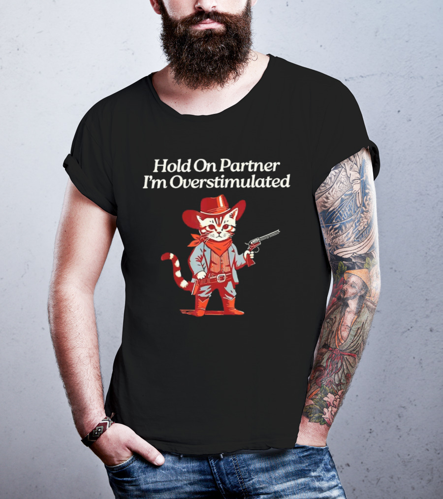 Cowboy Cat Hold On Partner I'm Overstimulated Retro Western T-Shirt