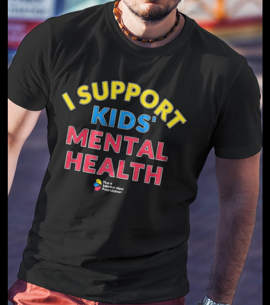 I Support Kids' Mental Health The Mental Health Foundation T-Shirt