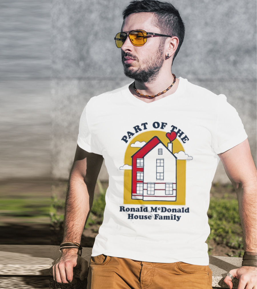 Part Of The Ronald McDonald House Family With Heart And Home T-Shirt