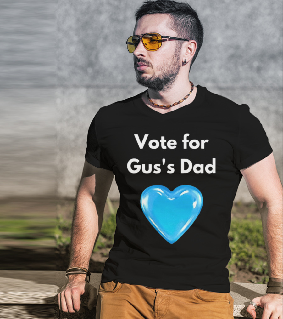 Vote For Gus's Dad Blue Heart Campaign T-Shirt