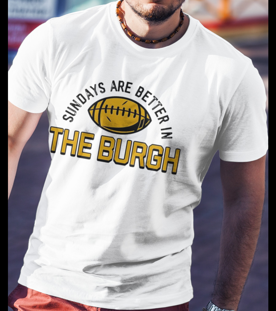 Sundays Are Better In The Burgh Football T-Shirt