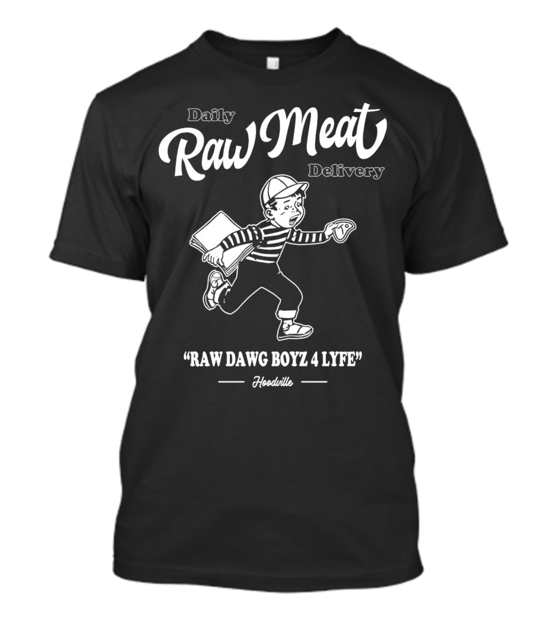 Daily Raw Meat Delivery Raw Dawg Boyz 4 Lyfe Hoodville T-Shirt
