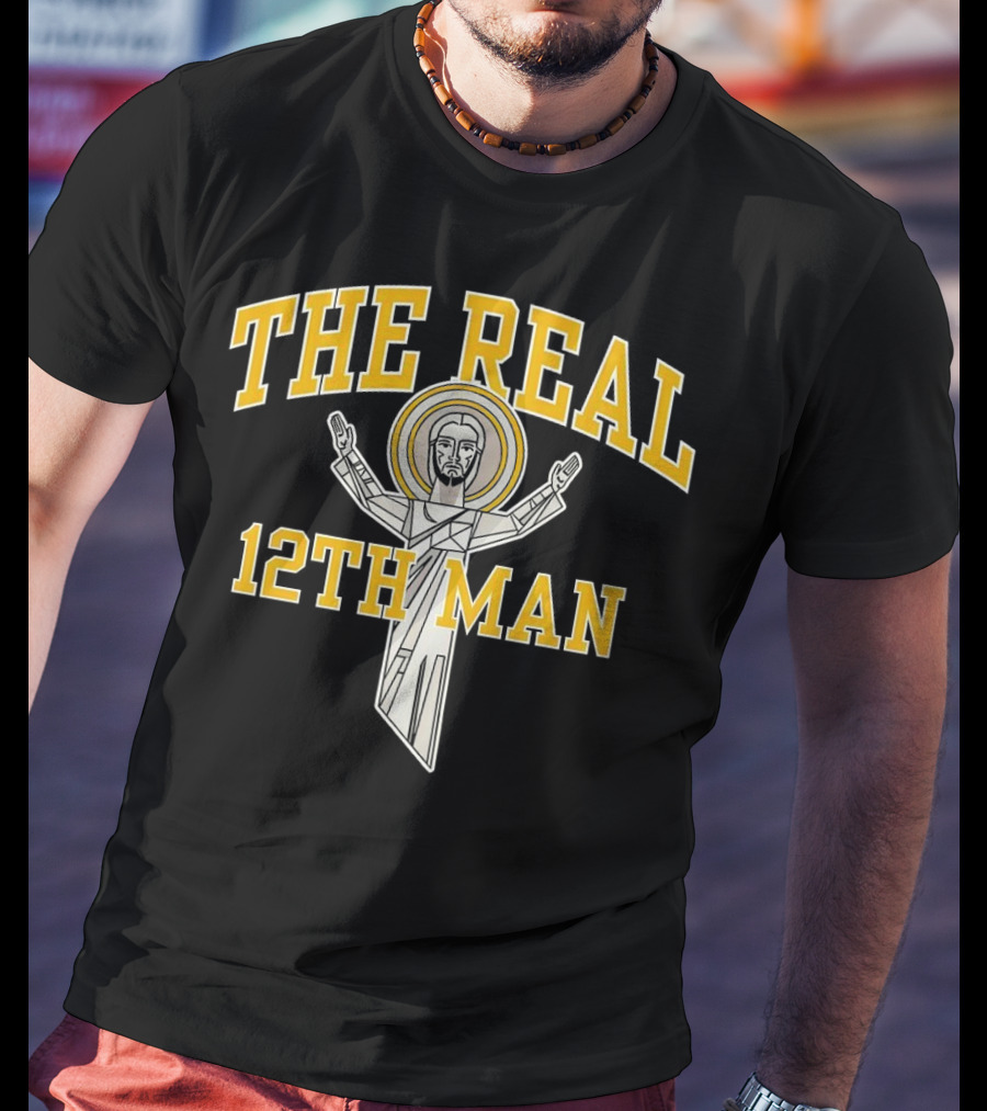 The Real 12th Man Christ The Redeemer T-Shirt