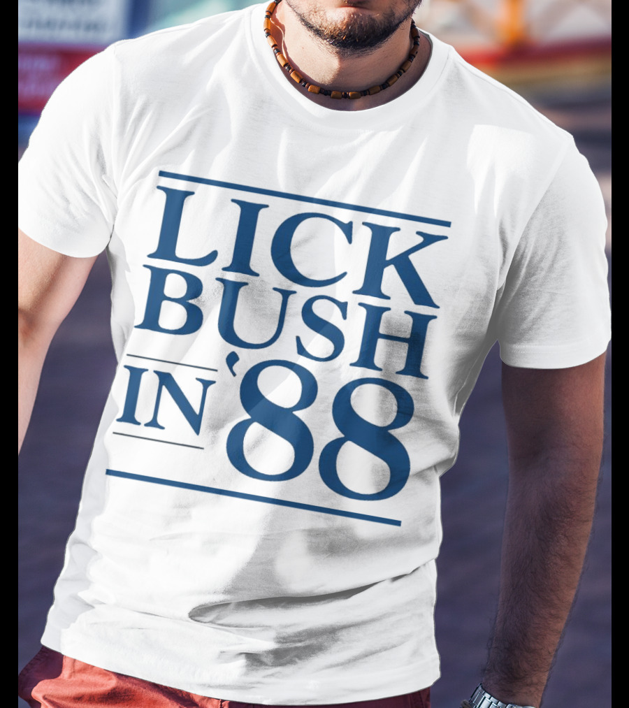 Lick Bush In 88 Political T-Shirt