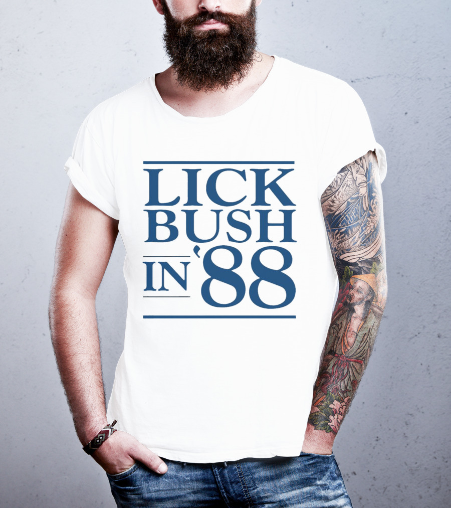 Lick Bush In 88 Political T-Shirt