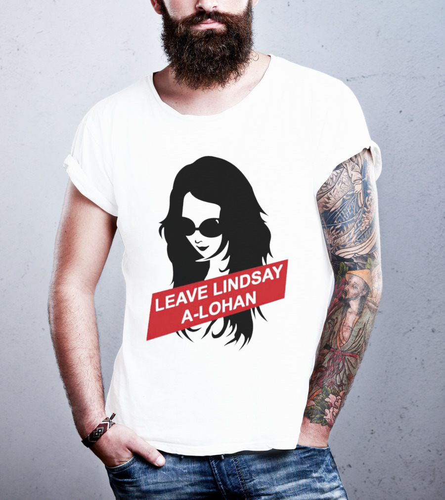 Leave Lindsay A-Lohan T-Shirt
