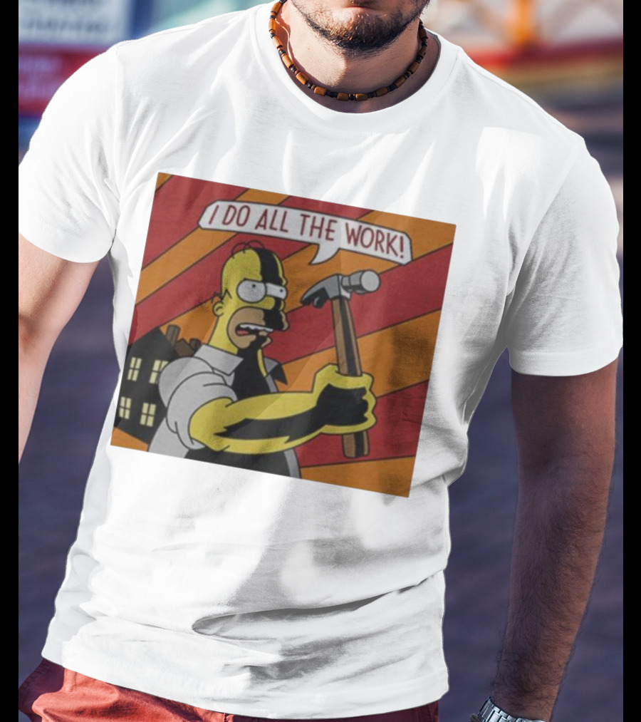 Homer Simpson I Do All The Work Hammer Comic T-Shirt