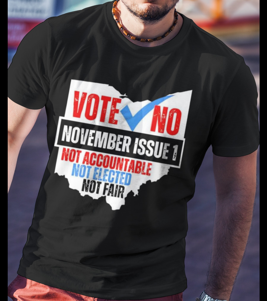 Vote No November Issue 1 Not Accountable Not Elected Not Fair Ohio Map Checkmark T-Shirt