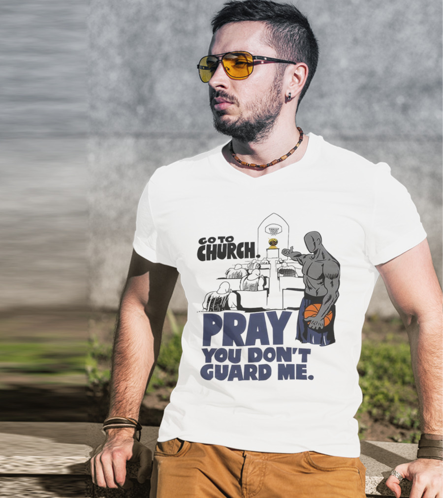 And1 Go To Church Pray You Don't Guard Me Basketball Player T-Shirt