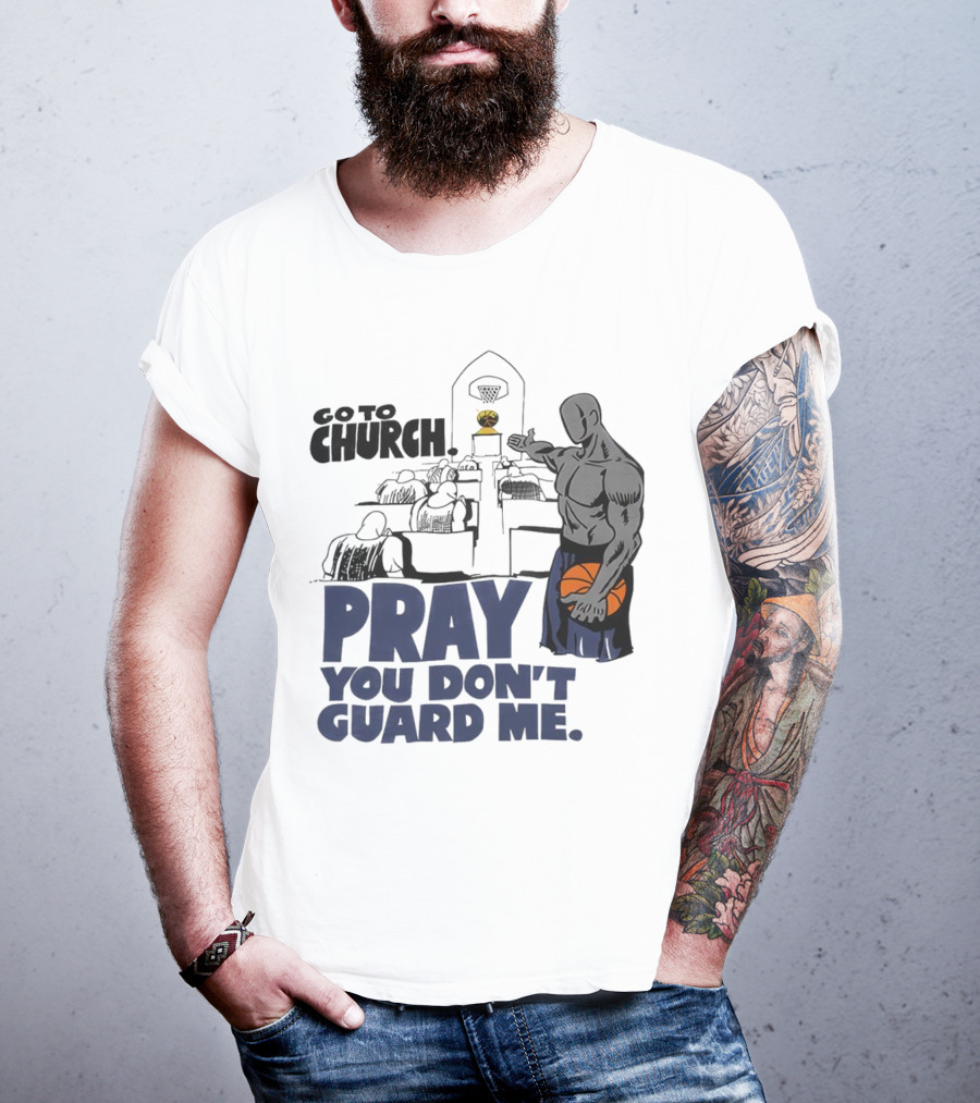 And1 Go To Church Pray You Don't Guard Me Basketball Player T-Shirt