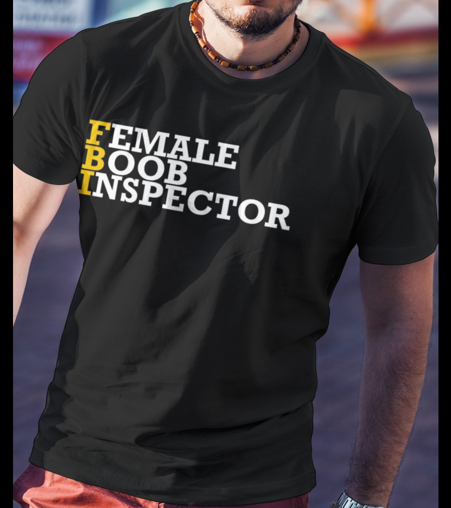 FBI Female Boob Inspector Humorous T-Shirt
