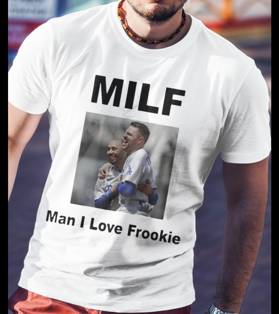 MILF Man I Love Frookie Mookie Betts Freddie Freeman Dodgers T-Shirt