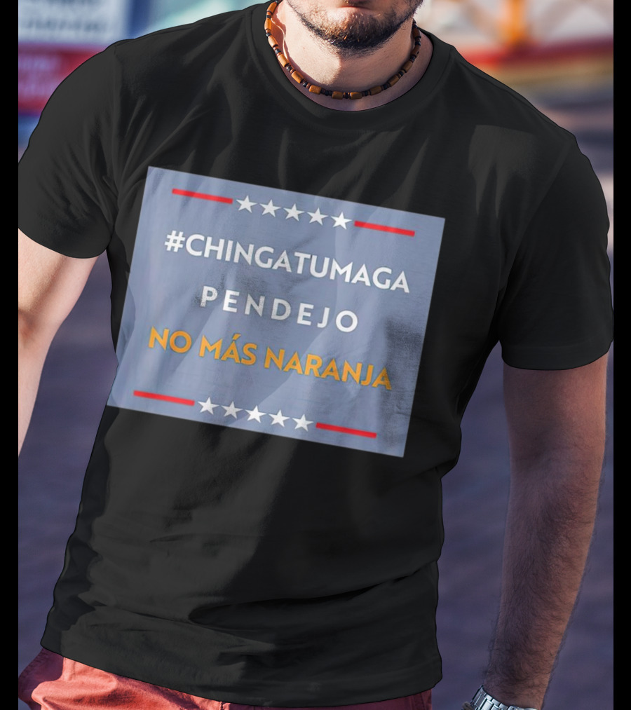 ChingatuMaga Pendejo No Más Naranja T-Shirt