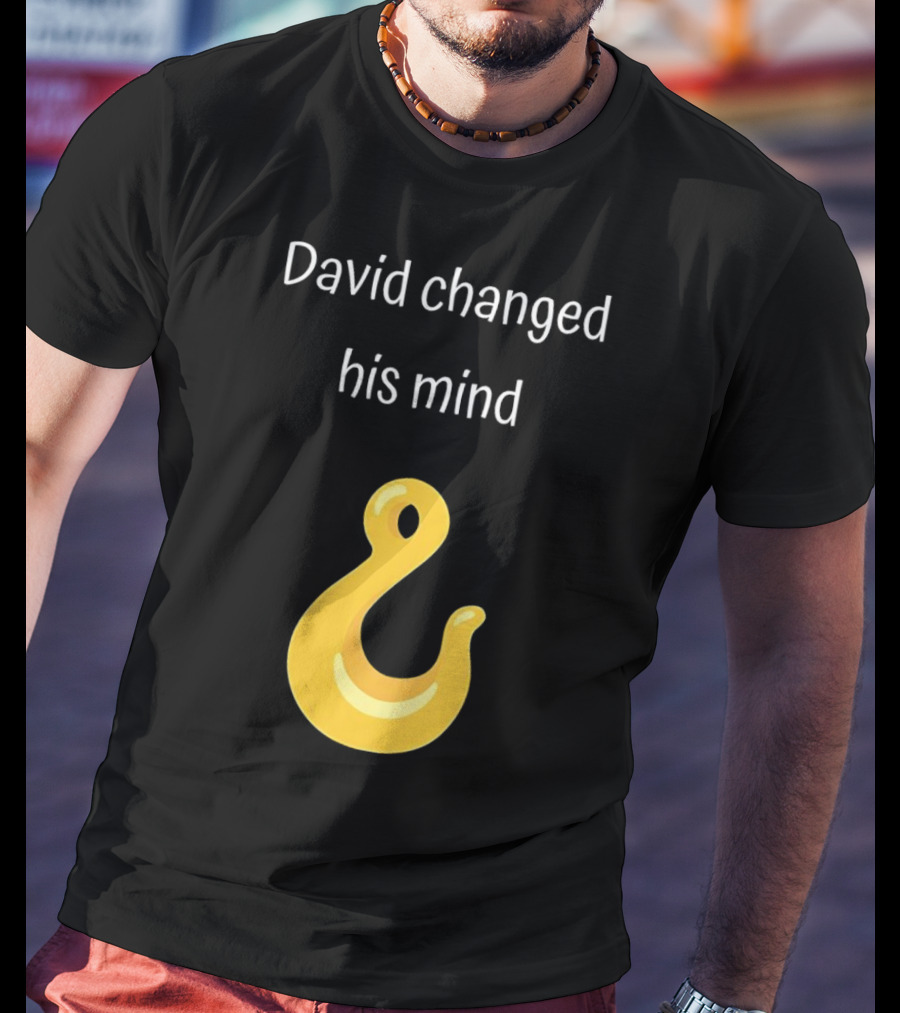 David Changed His Mind Hook Emoji Novelty Text T-Shirt
