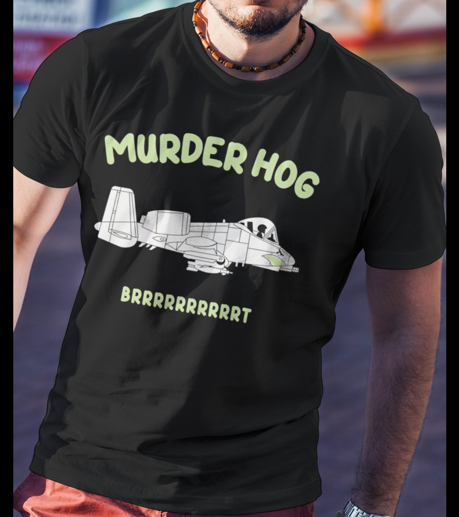 Murder Hog Brrrrrrr A-10 Thunderbolt II T-Shirt