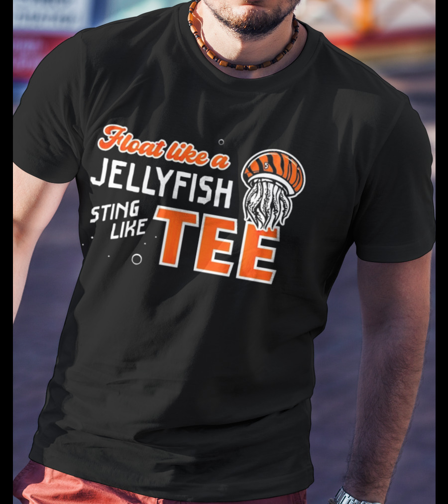 Float Like A Jellyfish Sting Like T-Shirt