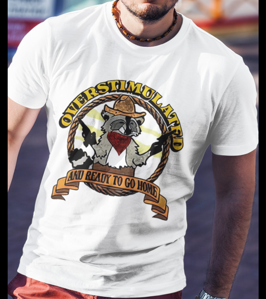 Overstimulated Raccoon Cowboy Ready To Go Home T-Shirt