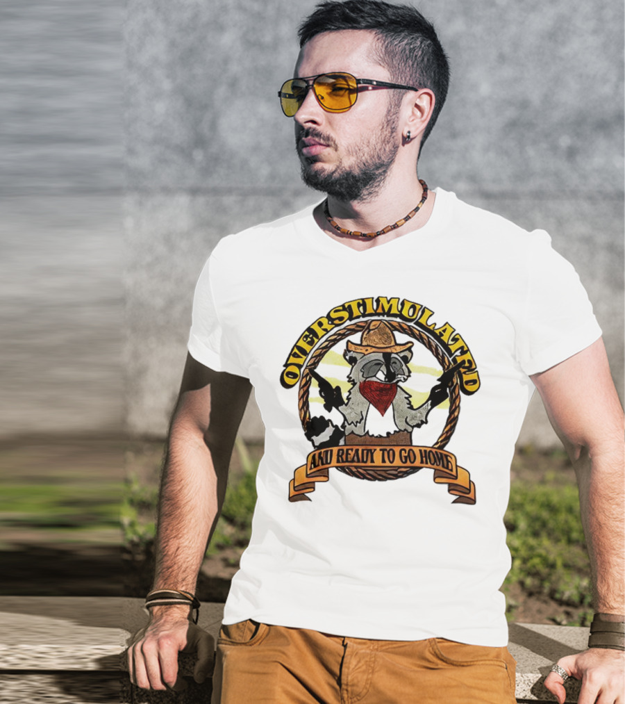 Overstimulated Raccoon Cowboy Ready To Go Home T-Shirt