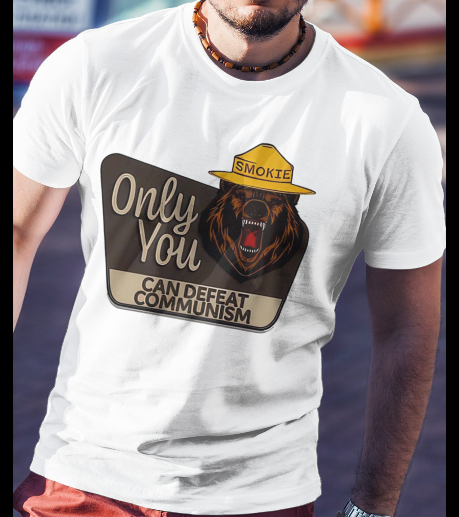 Smokie Only You Can Defeat Communism Bear With Hat T-Shirt