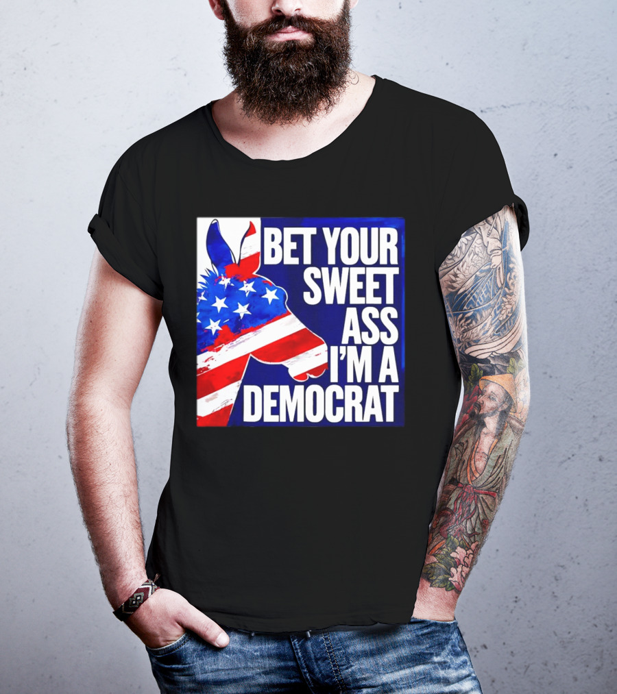 Bet Your Sweet Ass I’m A Democrat American Flag Donkey T-Shirt
