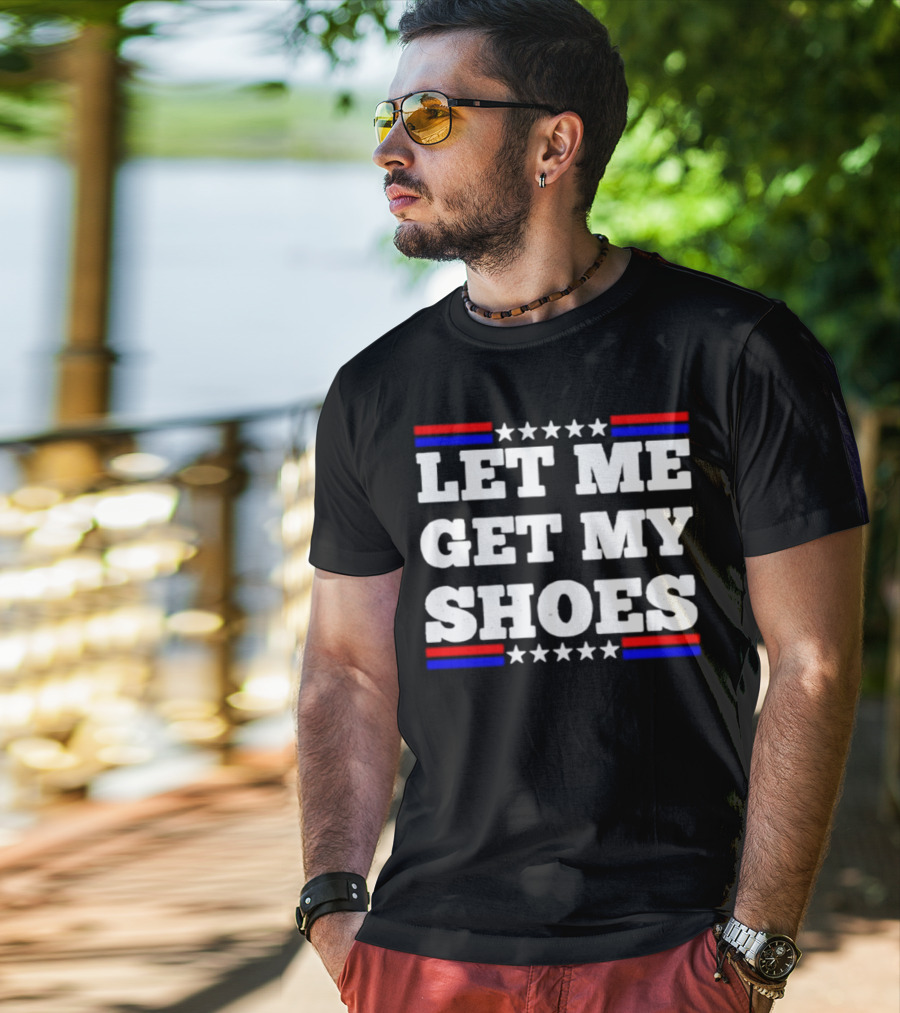 Let Me Get My Shoes Stars And Stripes USA T-Shirt