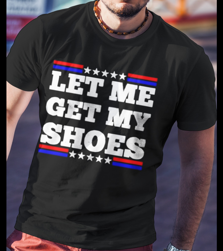 Let Me Get My Shoes Stars And Stripes USA T-Shirt