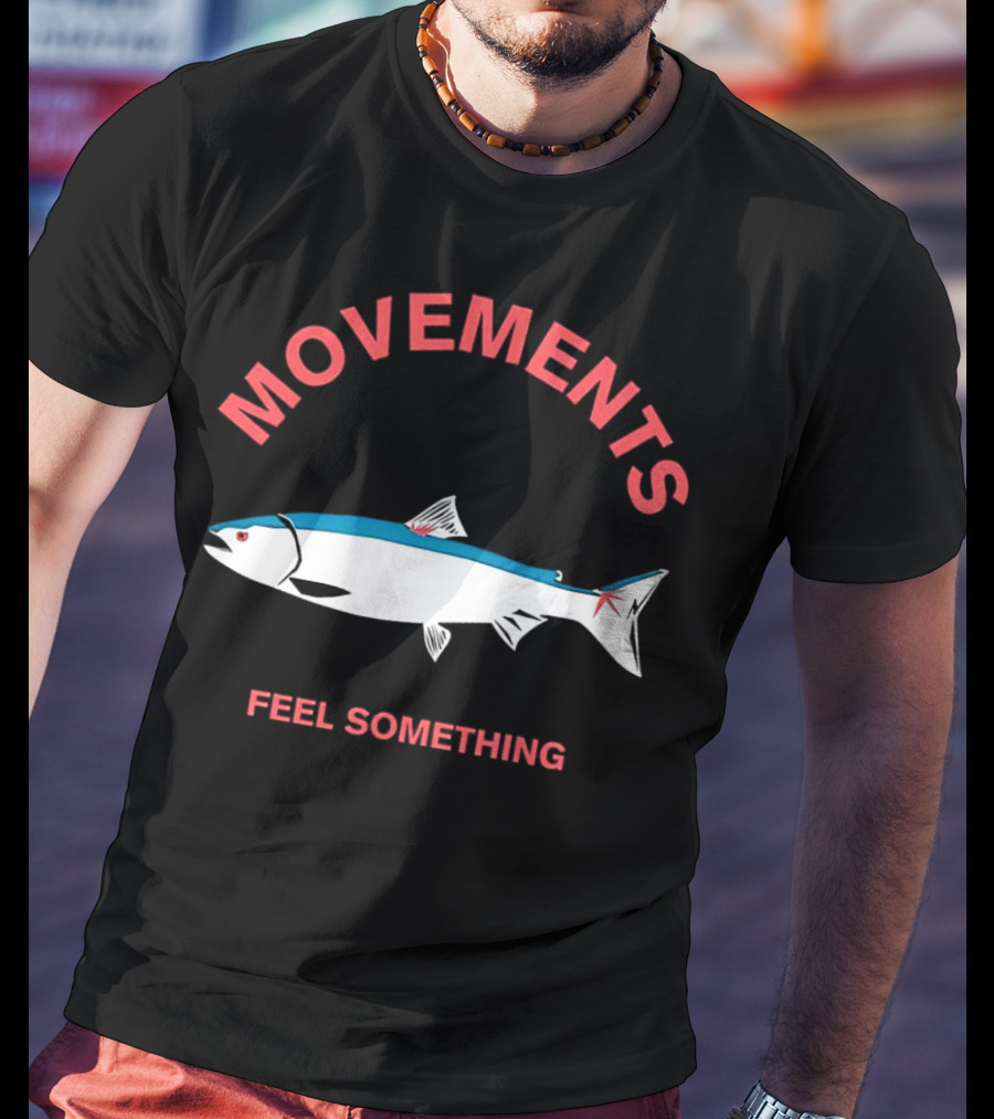 Movements Feel Something Fish T-Shirt