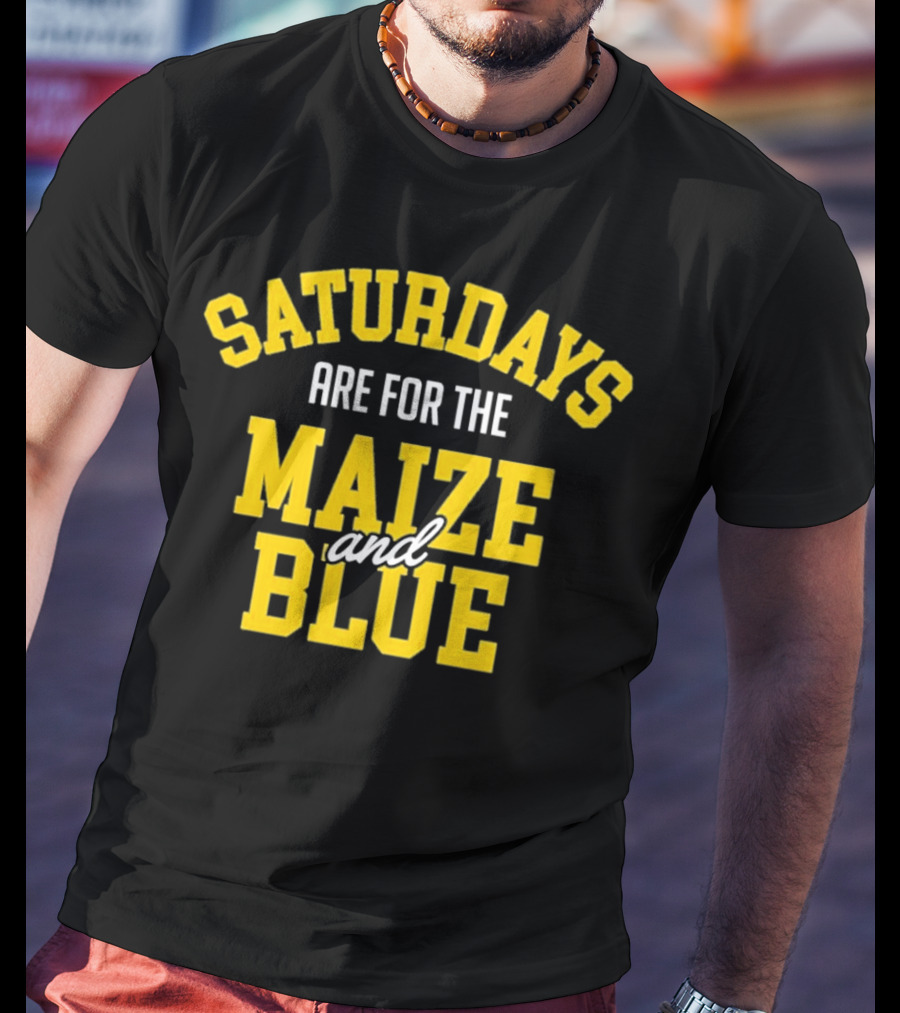Saturdays Are For The Maize And Blue Michigan Football Fans T-Shirt