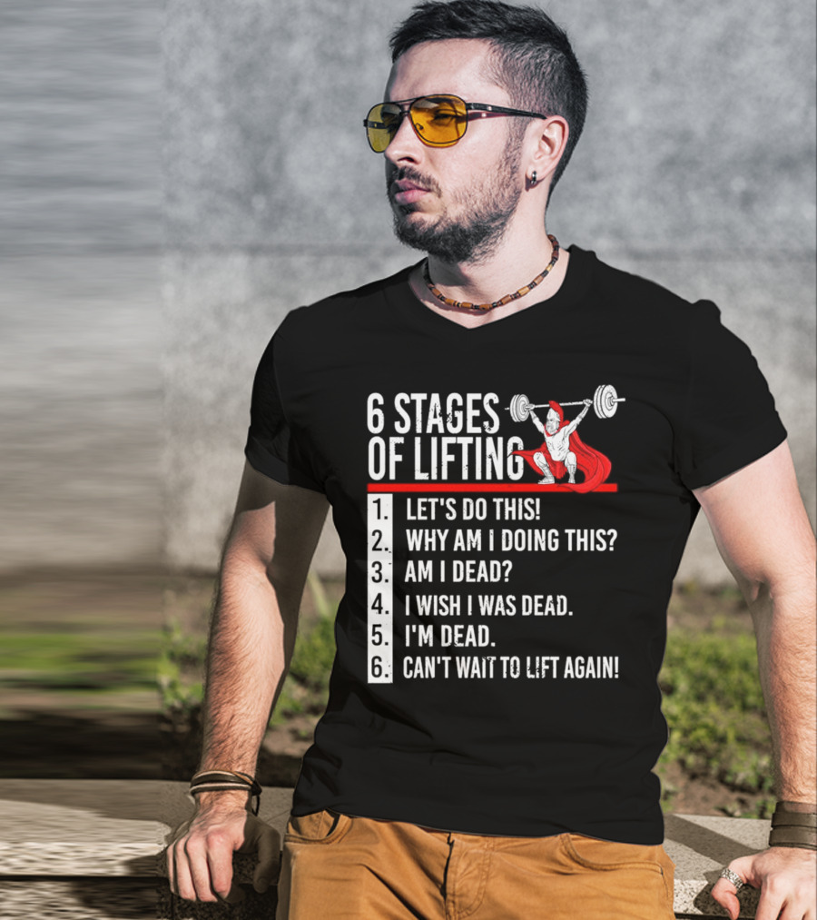 6 Stages Of Lifting Let's Do This Powerlifting Humor Motivational Mindset T-Shirt