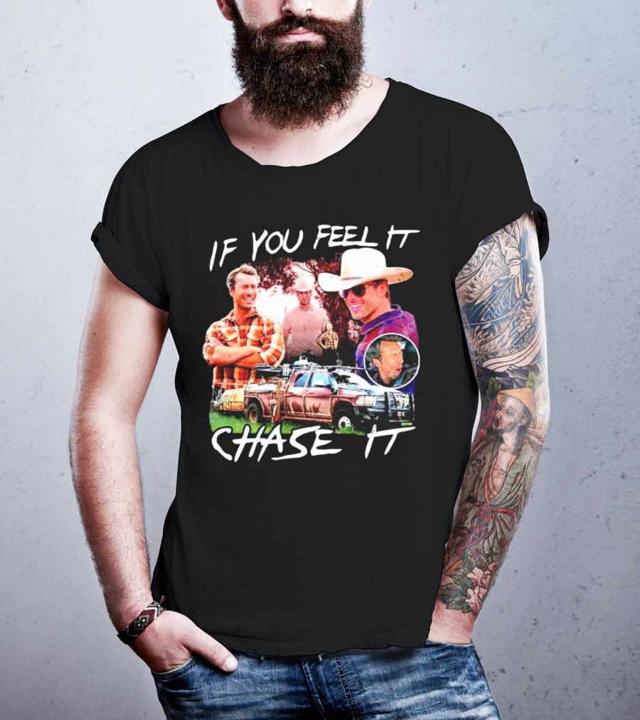 If You Feel It Chase It Storm Chasers TV Show Men In Plaid And Cowboy Hat With Truck T-Shirt