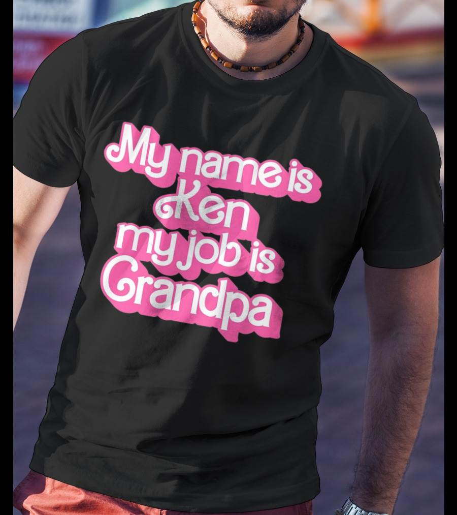 My Name Is Ken My Job Is Grandpa Barbie T-Shirt