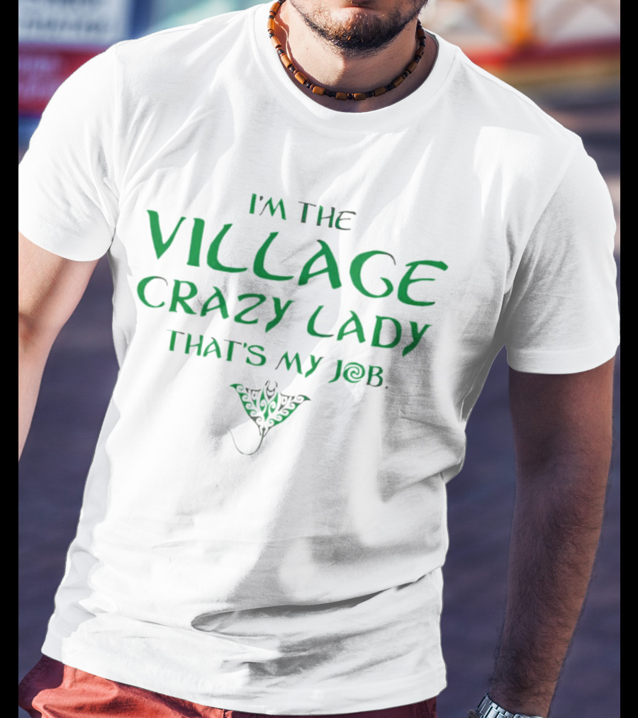 I’m The Village Crazy Lady That’s My Job Green Text With Ornamental Leaf T-Shirt