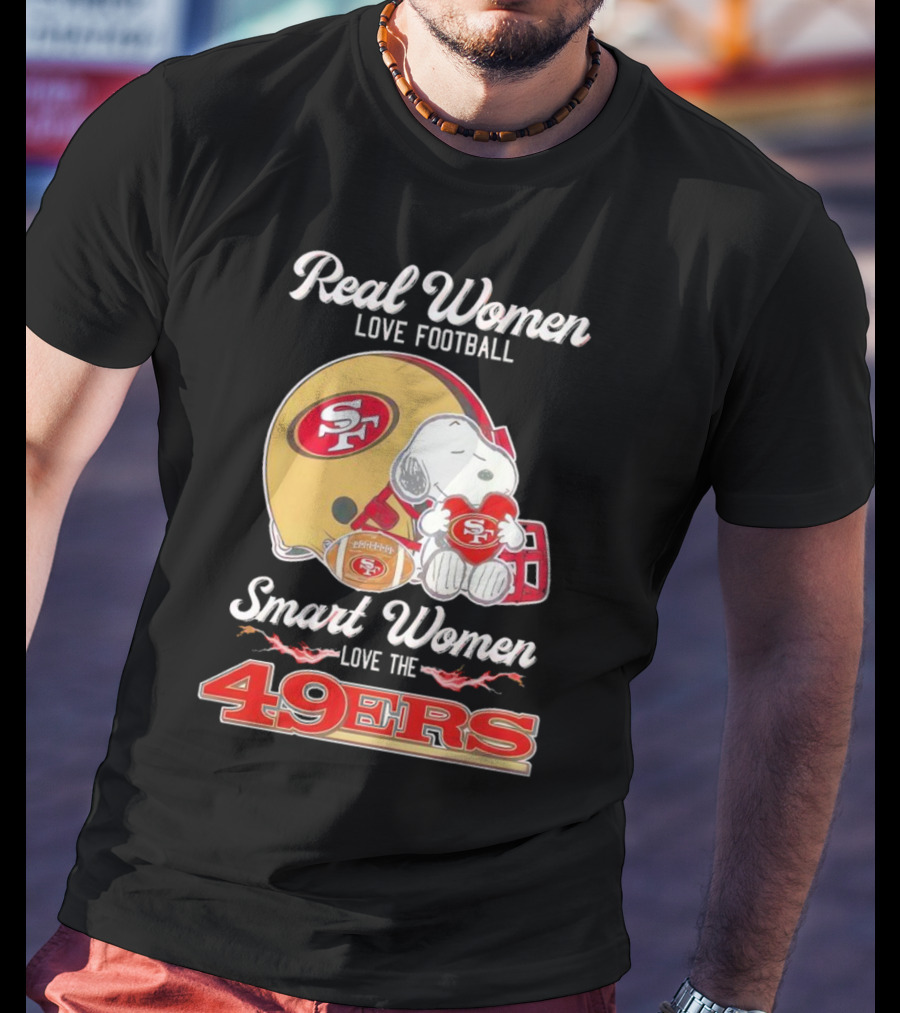 Snoopy Real Women Love Football Smart Women Love The San Francisco 49Ers Peanuts 49Ers Helmet T-Shirt