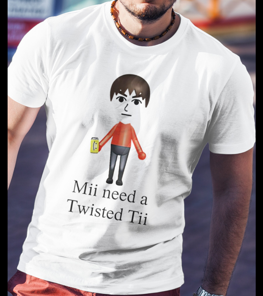 Mii Need A Twisted Tii With Red Shirt And Drink T-Shirt