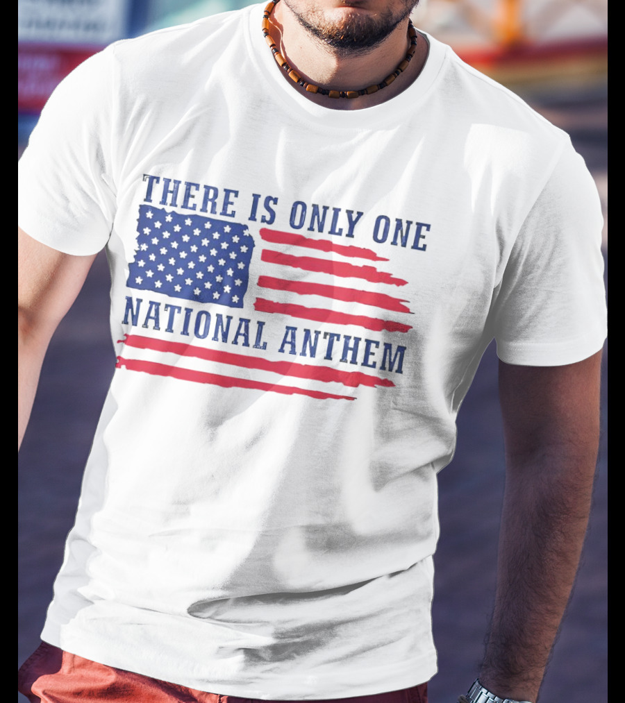 There Is Only One National Anthem Patriotic American Flag T-Shirt