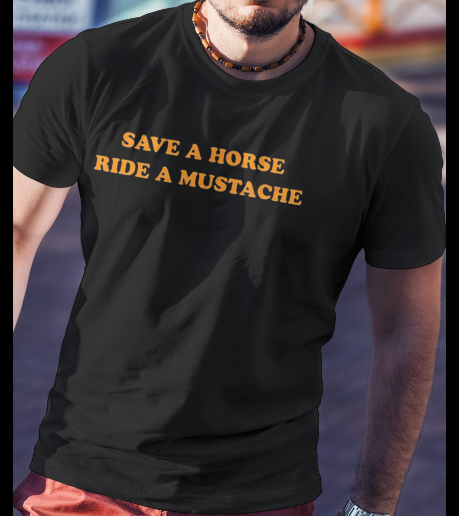 Save A Horse Ride A Mustache Playful T-Shirt