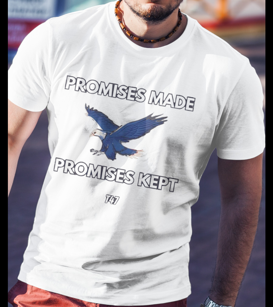 PROMISES MADE PROMISES KEPT EAGLE T47 T-Shirt
