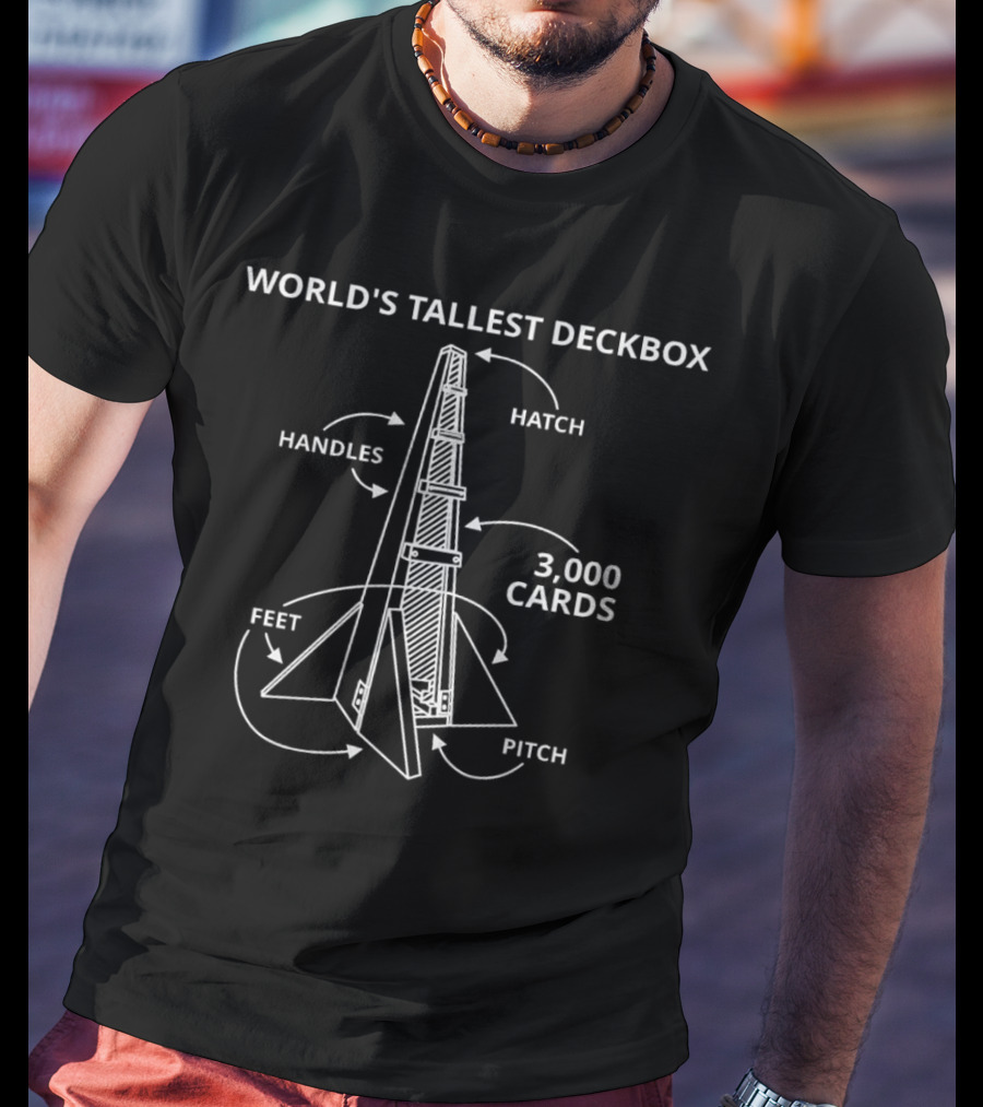 World’s Tallest Deck Box With Hatch And Handles Holds 3000 Cards Pitch Feet T-Shirt