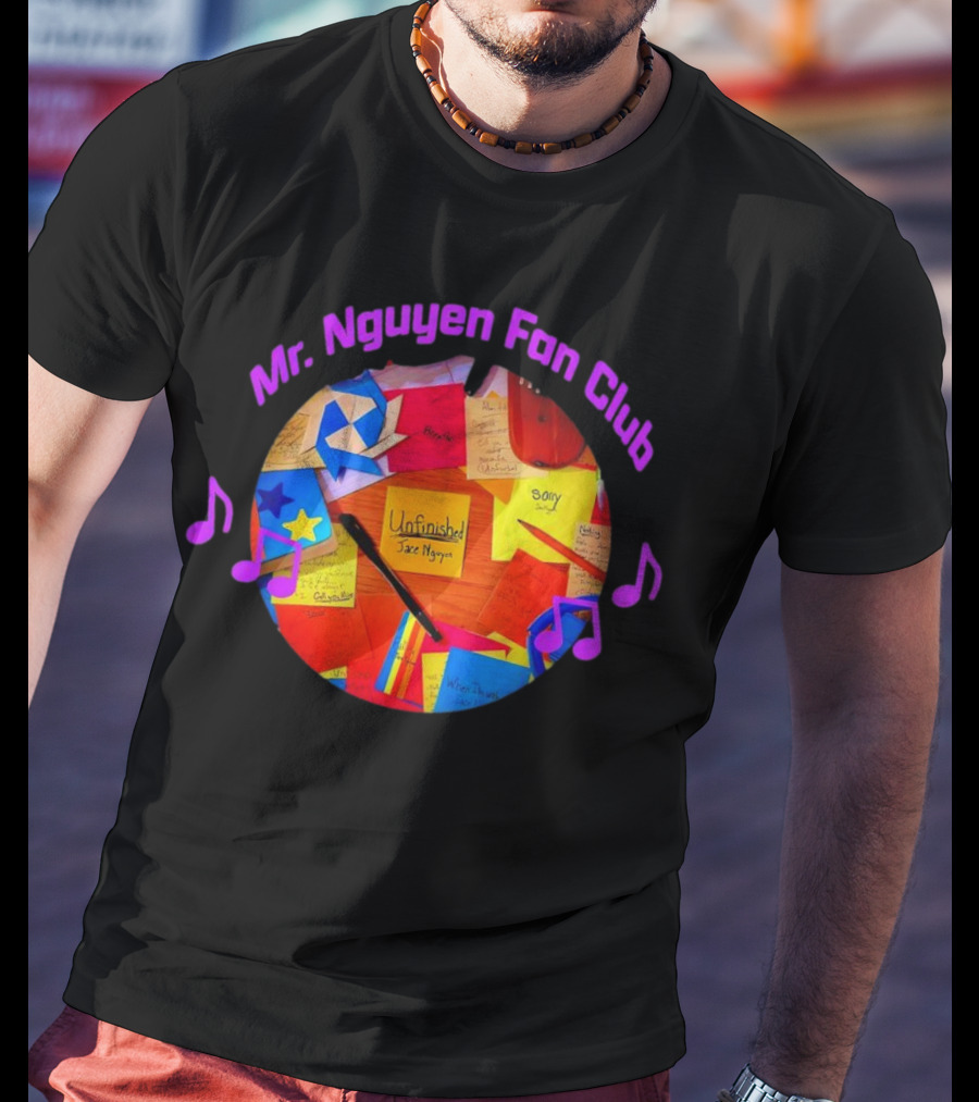 Mr. Nguyen Fan Club Unfinished Sorry Jace Nguyen Notes Music T-Shirt