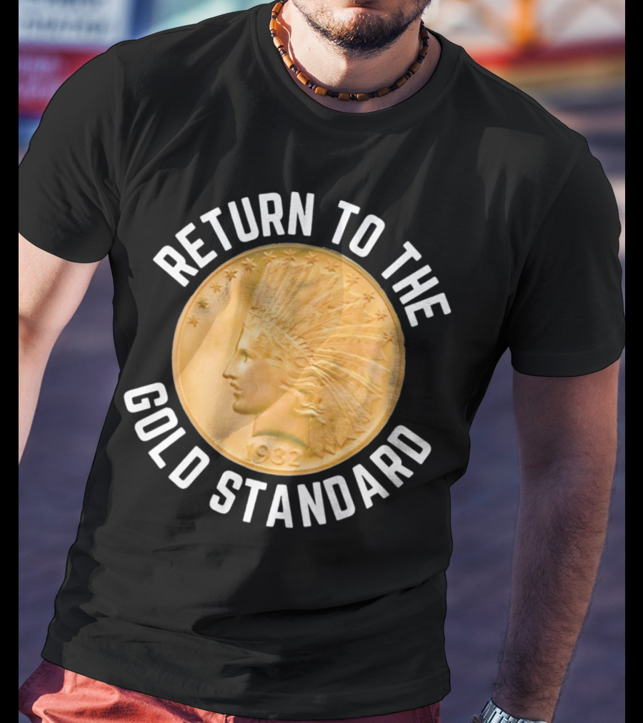 Return To The Gold Standard 1932 Indian Head Coin T-Shirt