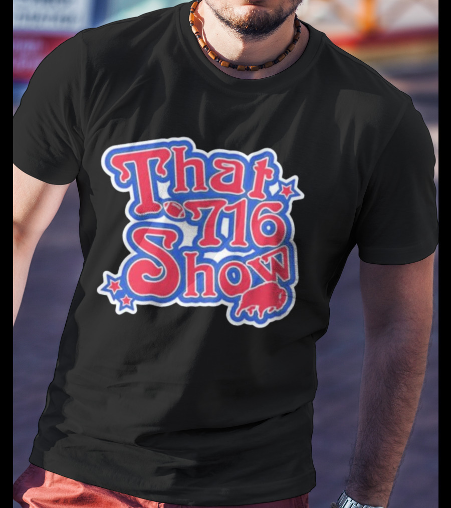 That 716 Show Buffalo Bills Football Fan Gear T-Shirt