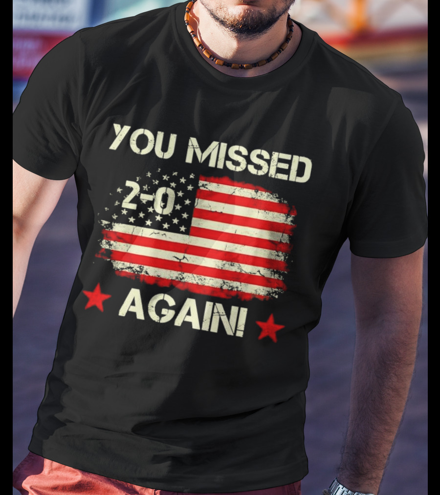 You Missed Again 2-0 Vintage US Flag T-Shirt
