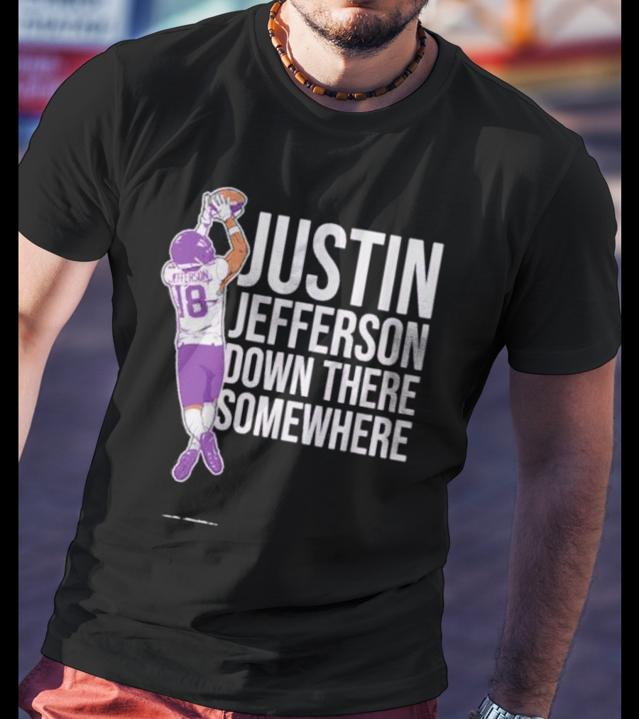 Justin Jefferson Catching Football Purple Uniform Down There Somewhere T-Shirt