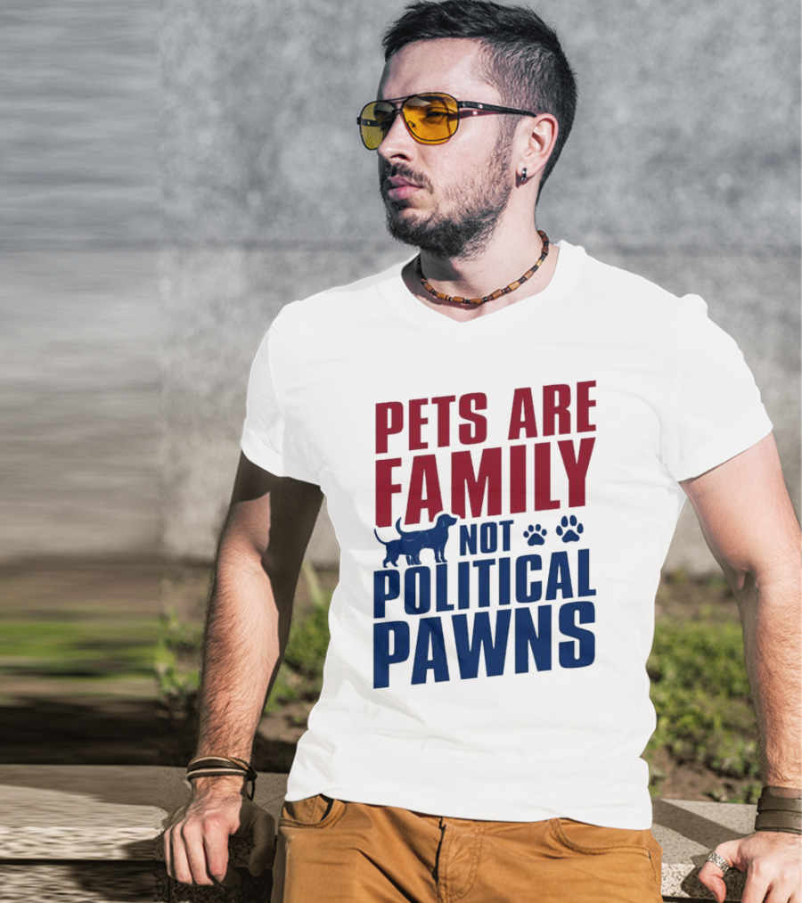 Pets Are Family Not Political Pawns Dog And Paw Prints T-Shirt