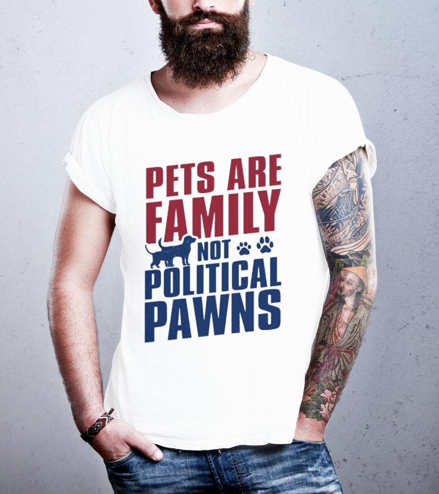 Pets Are Family Not Political Pawns Dog And Paw Prints T-Shirt