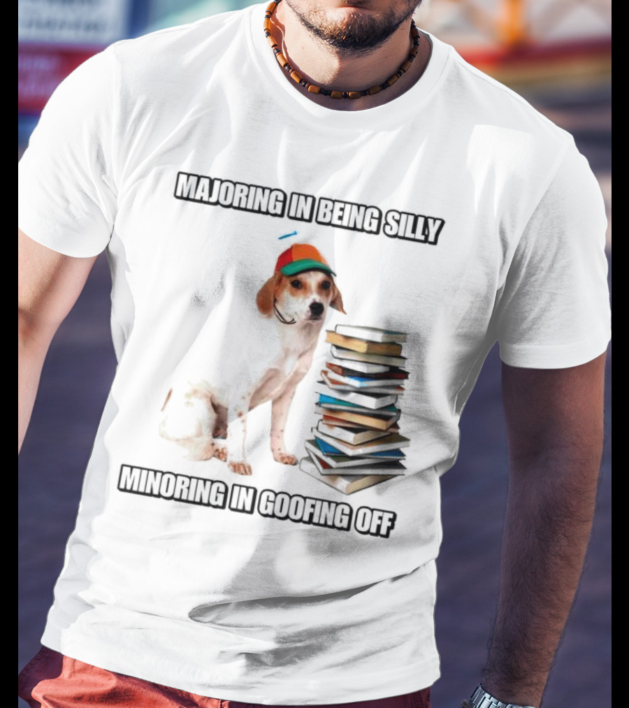 Majoring In Being Silly Minoring In Goofing Off With A Colorful Cap-Wearing Dog And Stack Of Books T-Shirt